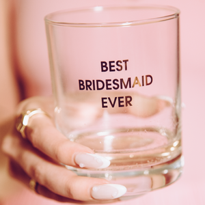 Best Bridesmaid Ever Rocks Glass