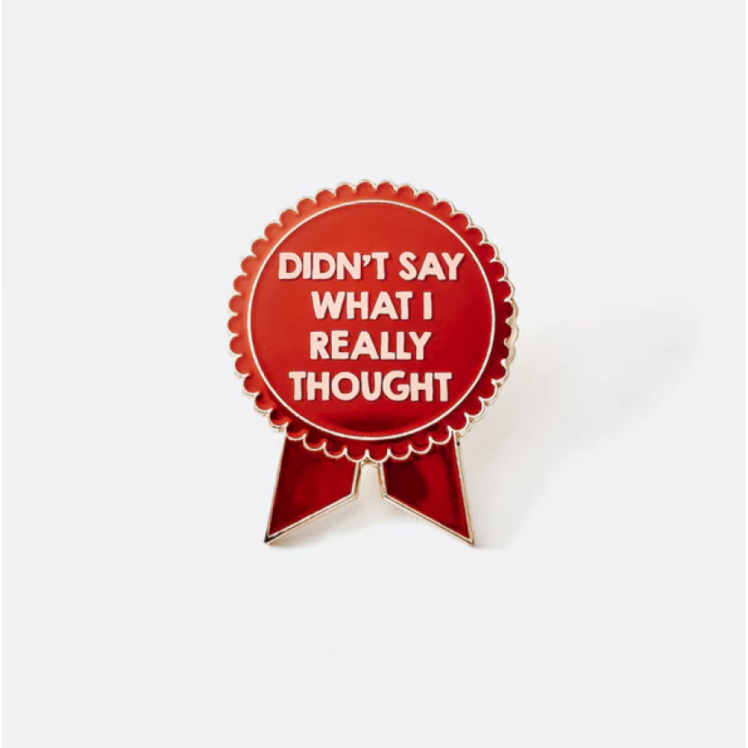 Didn't Say What I Really Thought Enamel Pin